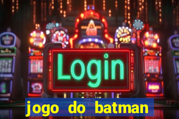 jogo do batman para celular