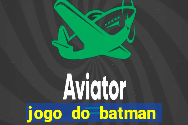 jogo do batman para celular