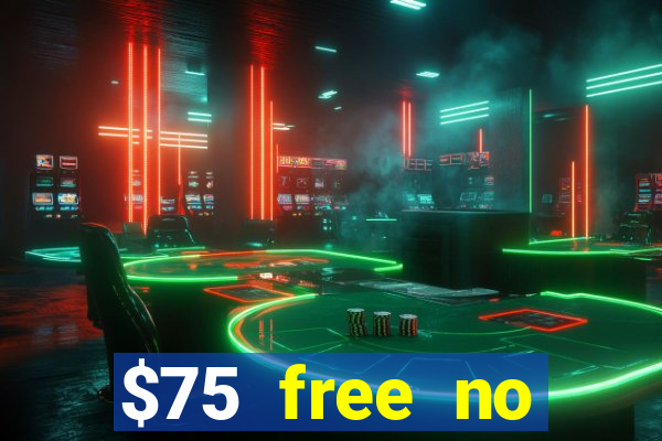 $75 free no deposit casino