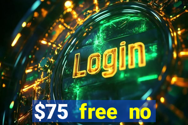 $75 free no deposit casino