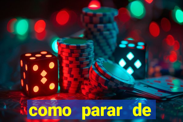 como parar de jogar cassino online