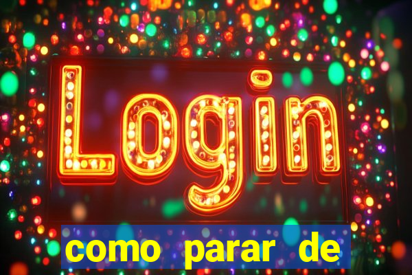 como parar de jogar cassino online