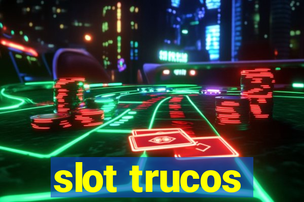 slot trucos