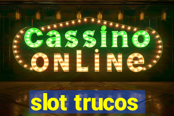 slot trucos