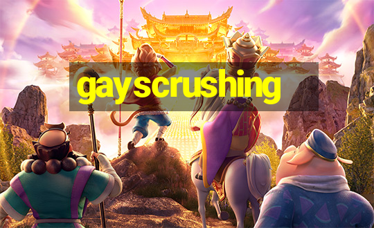 gayscrushing