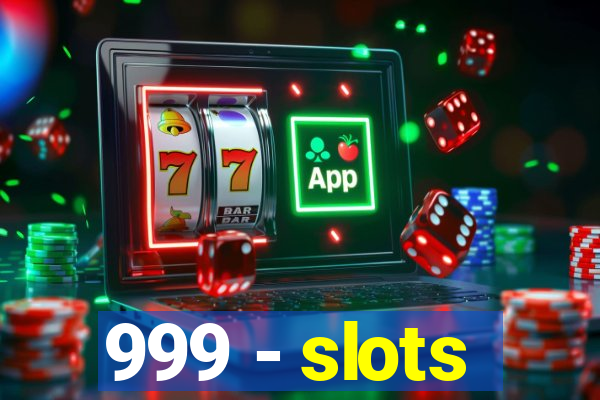 999 - slots