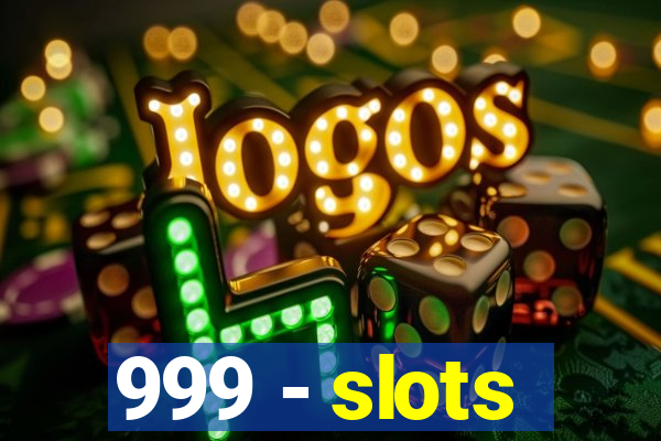 999 - slots