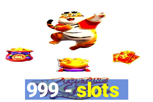 999 - slots