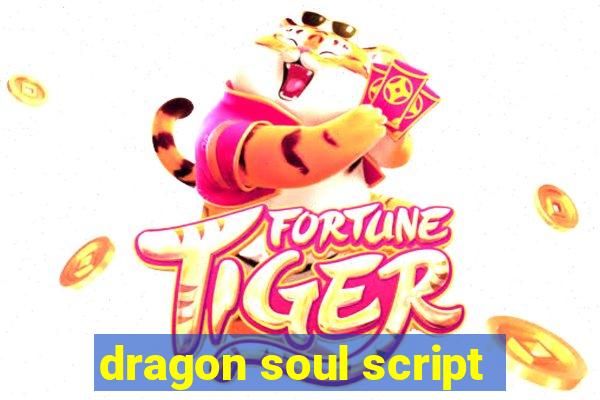 dragon soul script