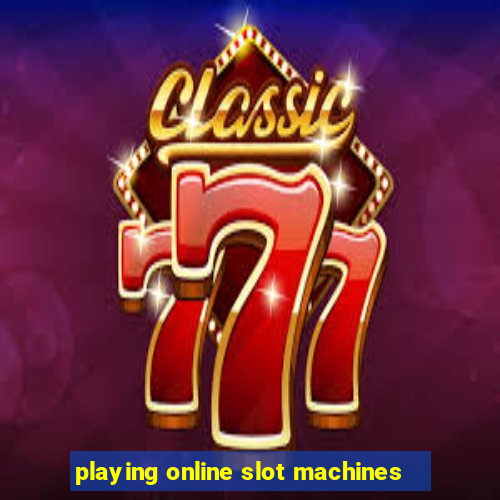 playing online slot machines