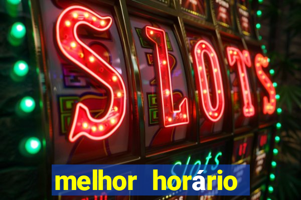 melhor horário para jogar fortune tiger no sabado