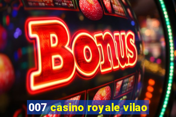 007 casino royale vilao