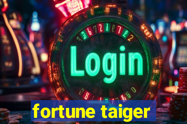 fortune taiger