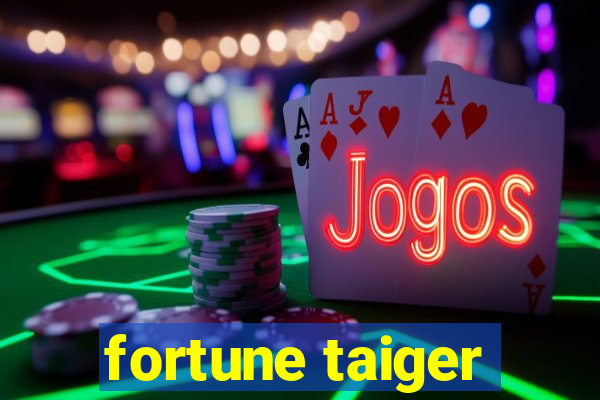 fortune taiger