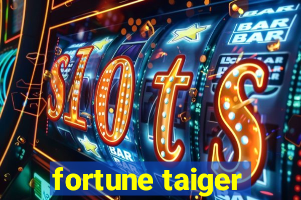 fortune taiger