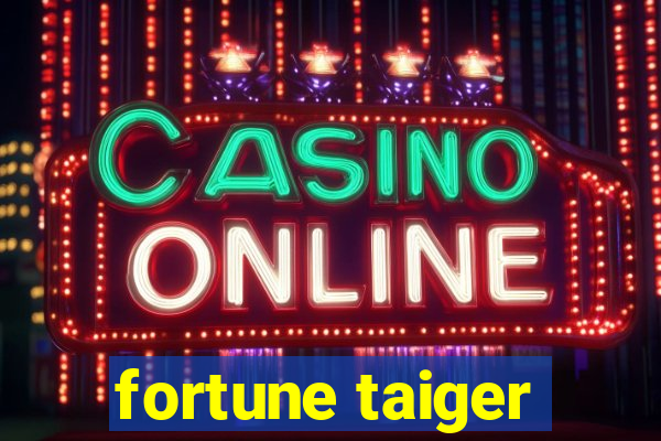 fortune taiger