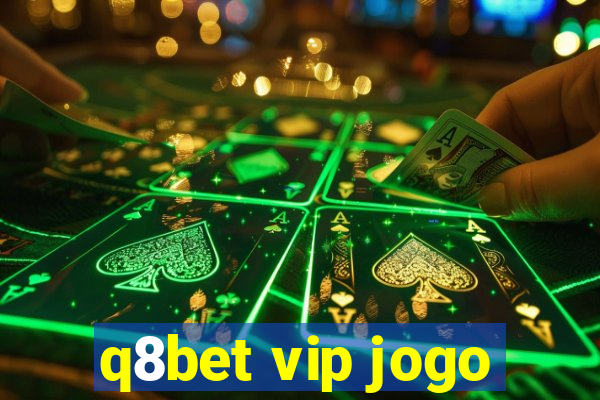 q8bet vip jogo