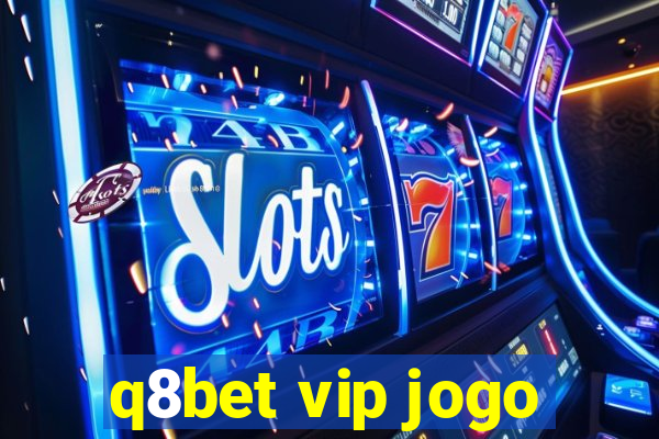 q8bet vip jogo