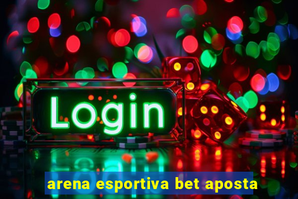 arena esportiva bet aposta