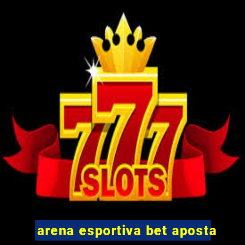 arena esportiva bet aposta