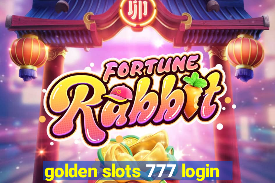 golden slots 777 login