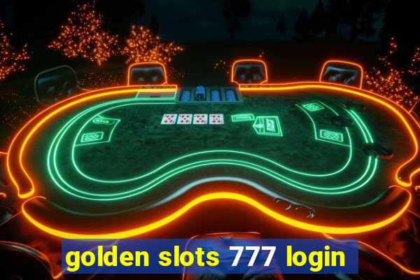 golden slots 777 login