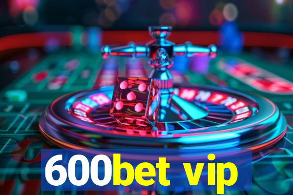 600bet vip