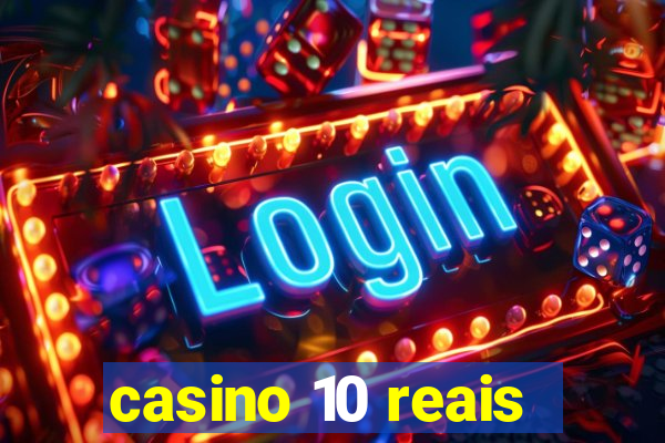 casino 10 reais