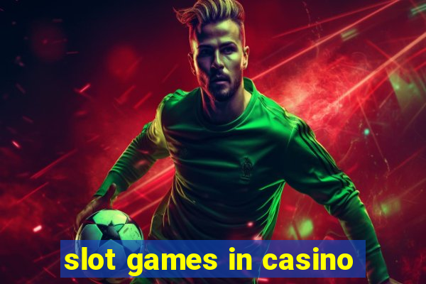 slot games in casino