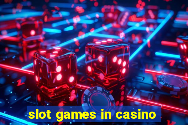 slot games in casino