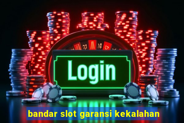 bandar slot garansi kekalahan