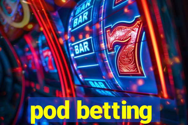 pod betting