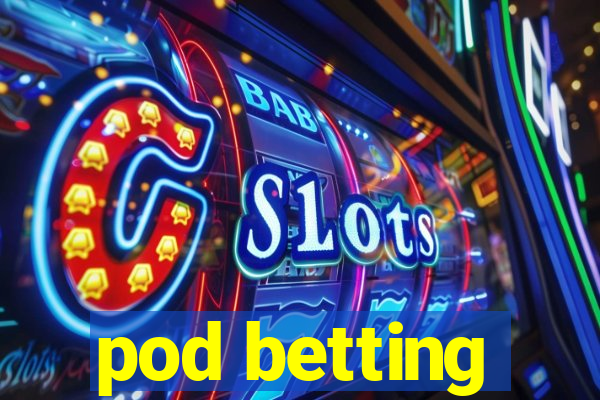 pod betting