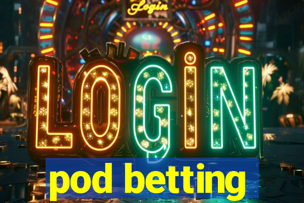 pod betting