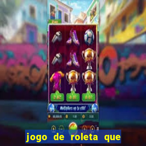 jogo de roleta que paga de verdade