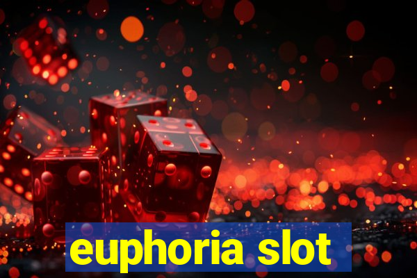 euphoria slot