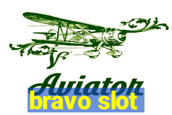 bravo slot