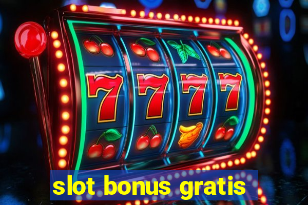 slot bonus gratis