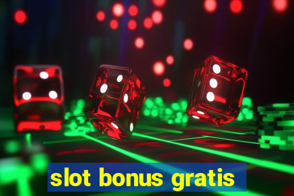 slot bonus gratis