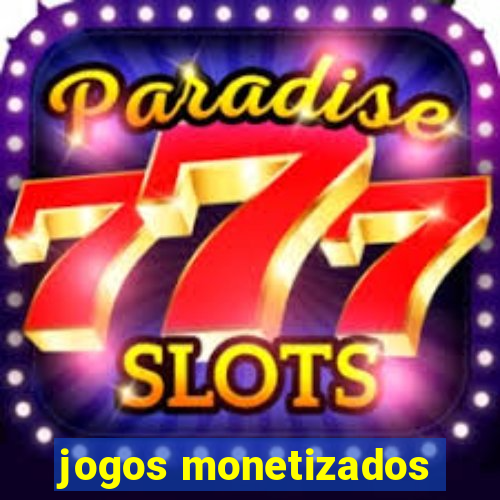 jogos monetizados