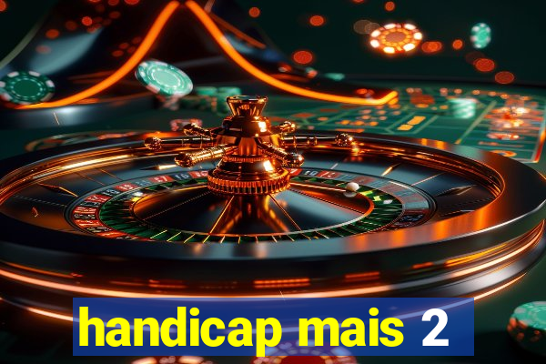 handicap mais 2