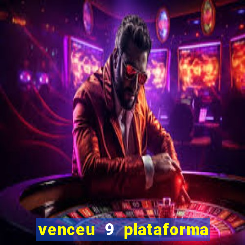 venceu 9 plataforma de jogos