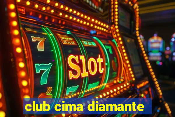 club cima diamante