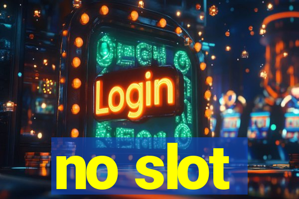 no slot