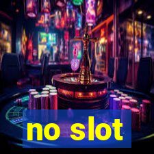 no slot