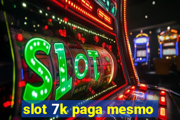 slot 7k paga mesmo