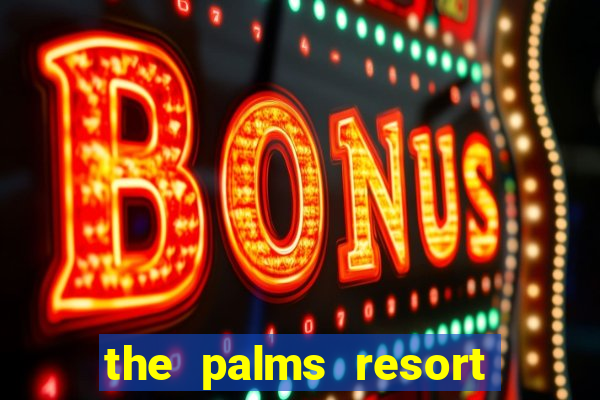 the palms resort and casino