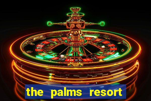 the palms resort and casino