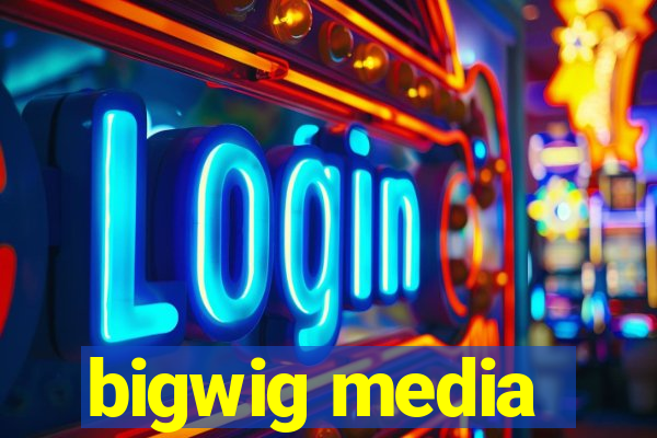 bigwig media