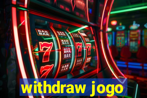 withdraw jogo